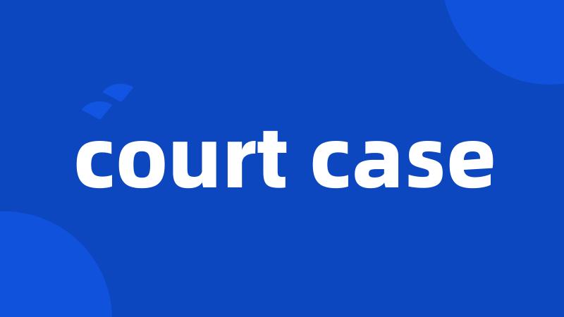 court case