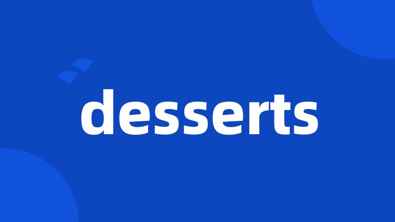 desserts