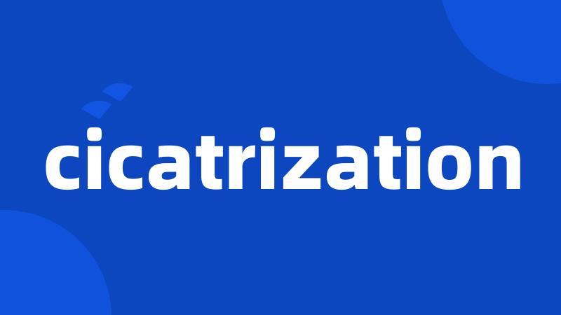 cicatrization