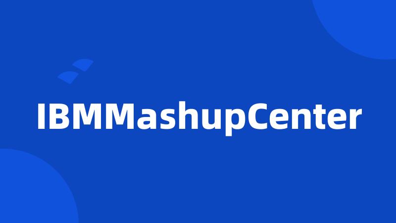 IBMMashupCenter