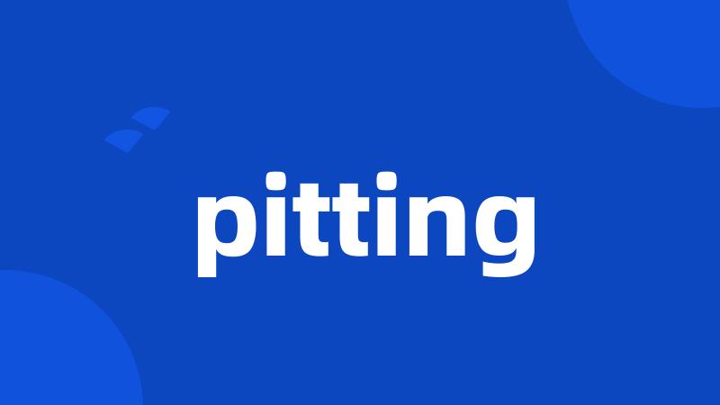 pitting