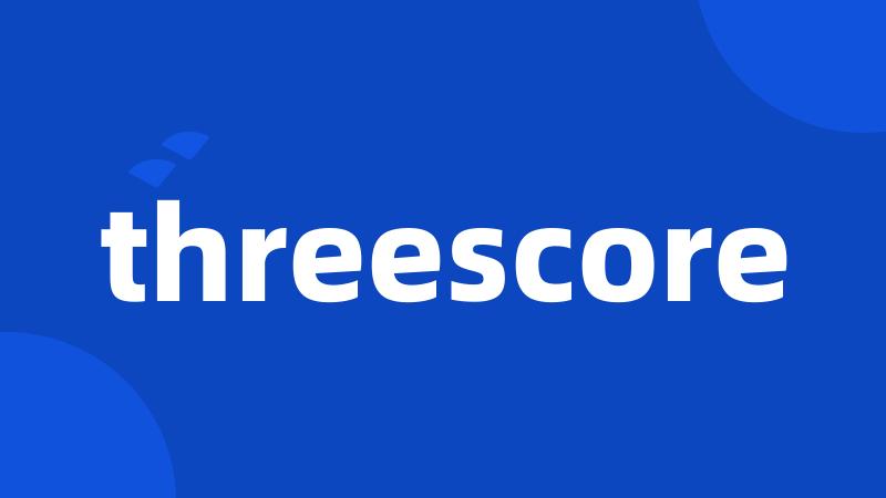 threescore