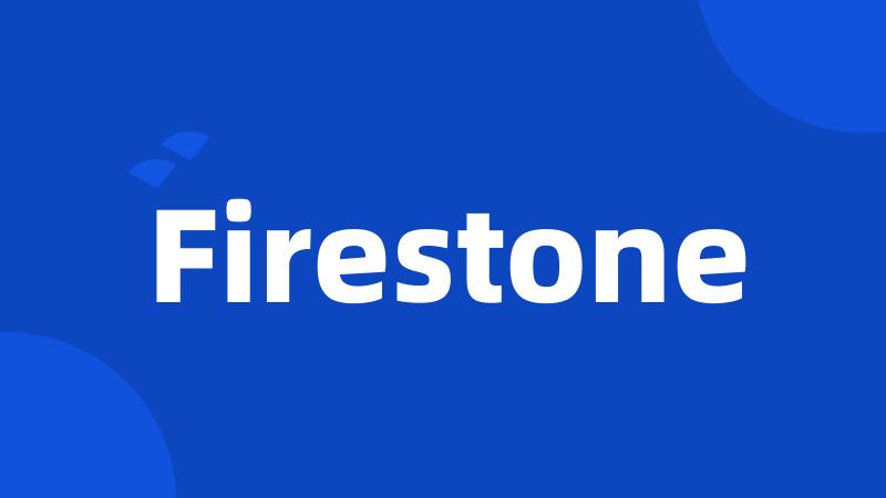 Firestone