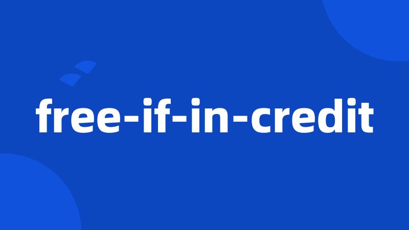 free-if-in-credit