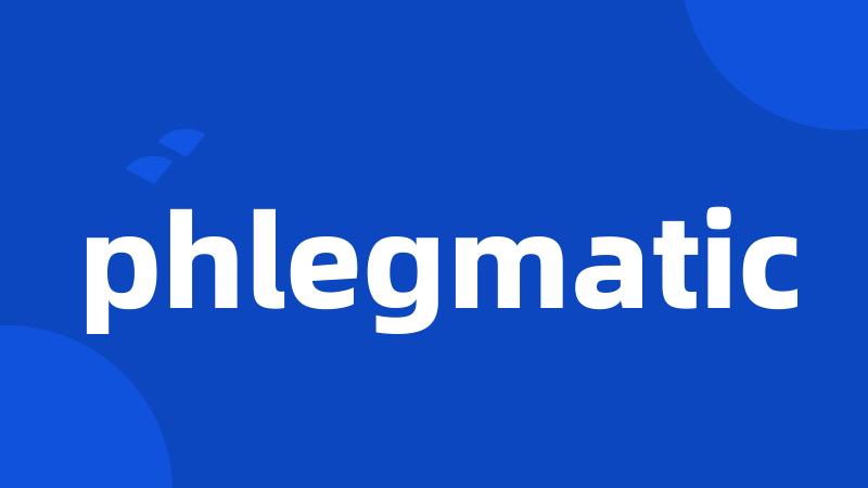 phlegmatic