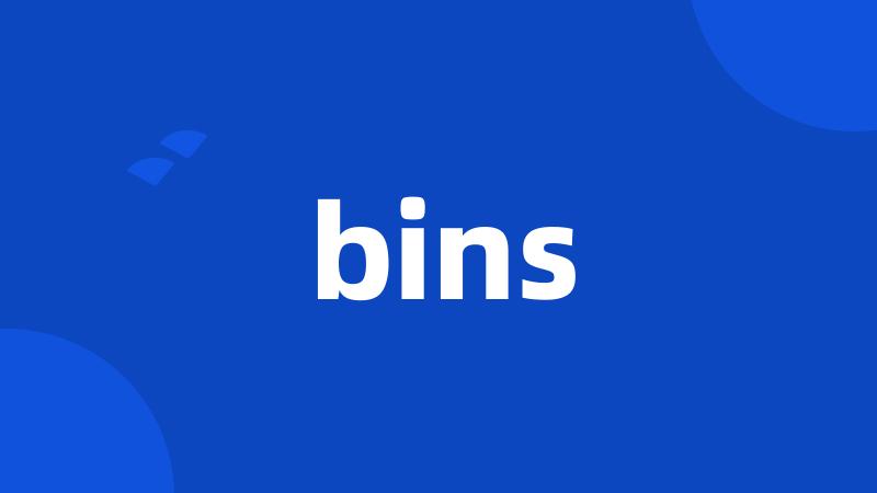 bins