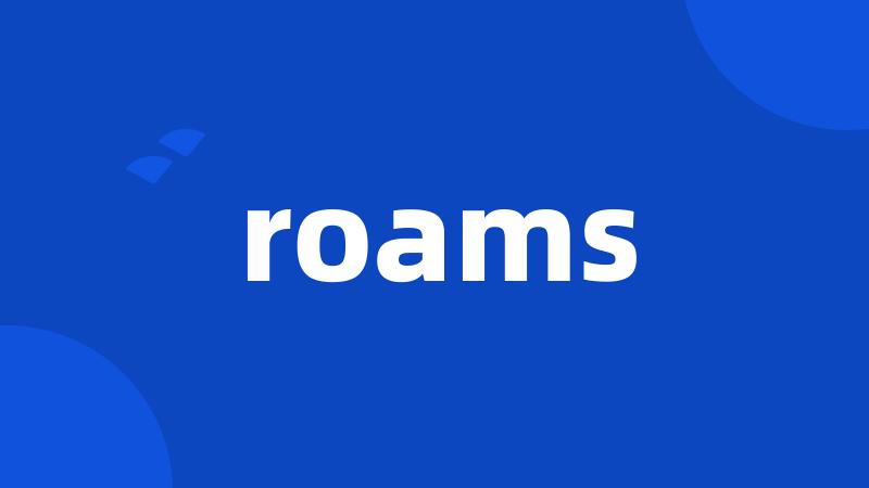 roams