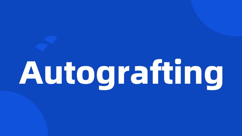 Autografting