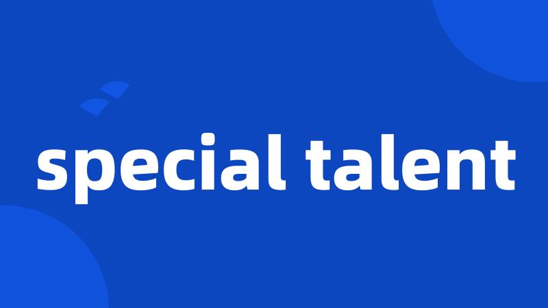 special talent