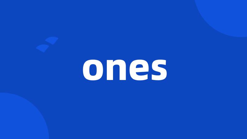 ones