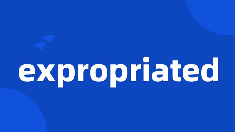 expropriated