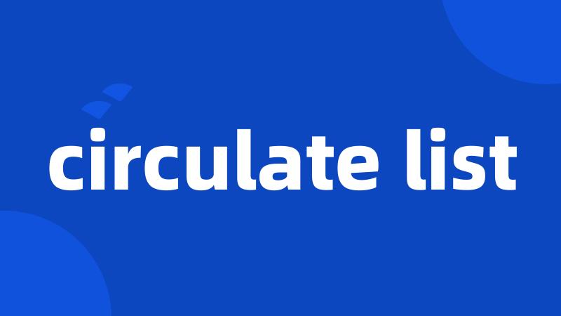 circulate list