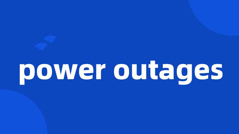 power outages