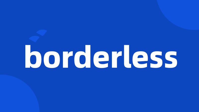 borderless