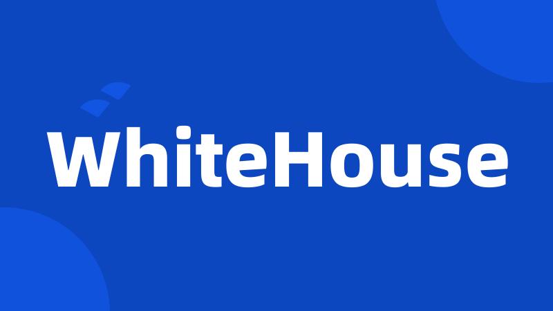 WhiteHouse