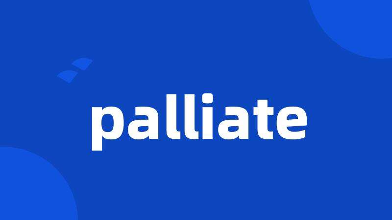 palliate