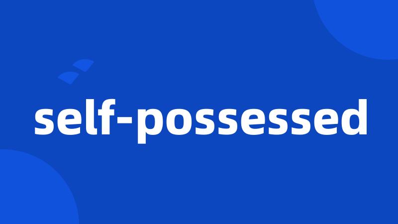 self-possessed