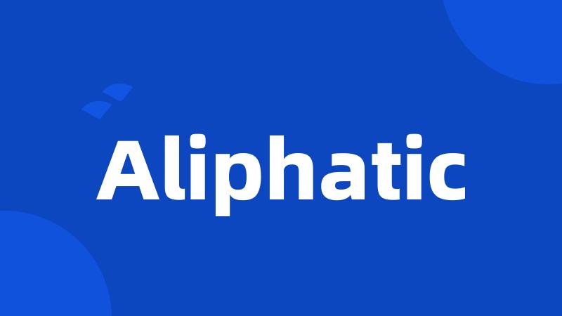 Aliphatic