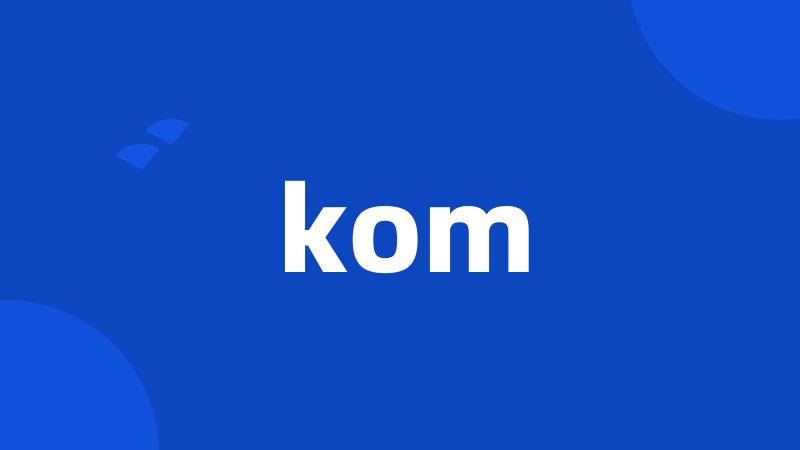 kom