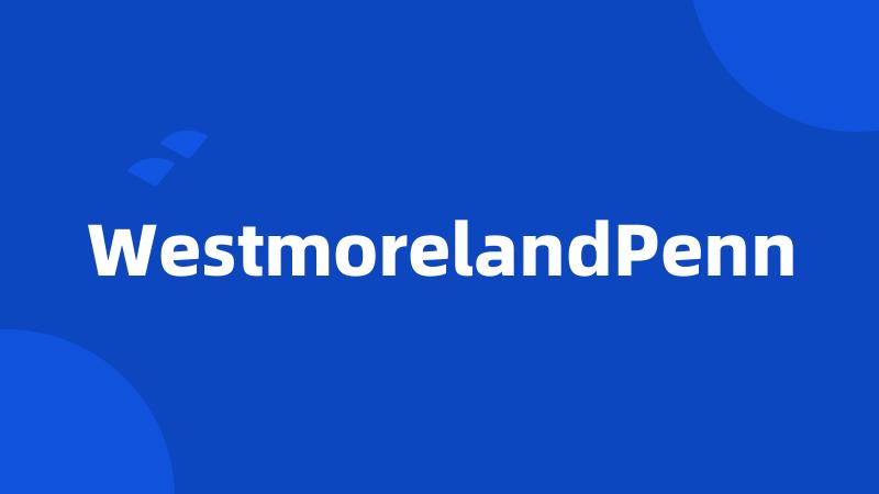 WestmorelandPenn