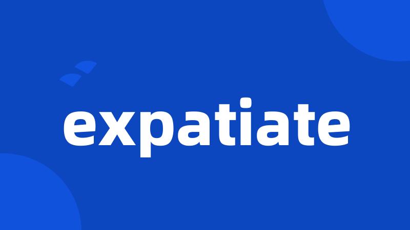 expatiate