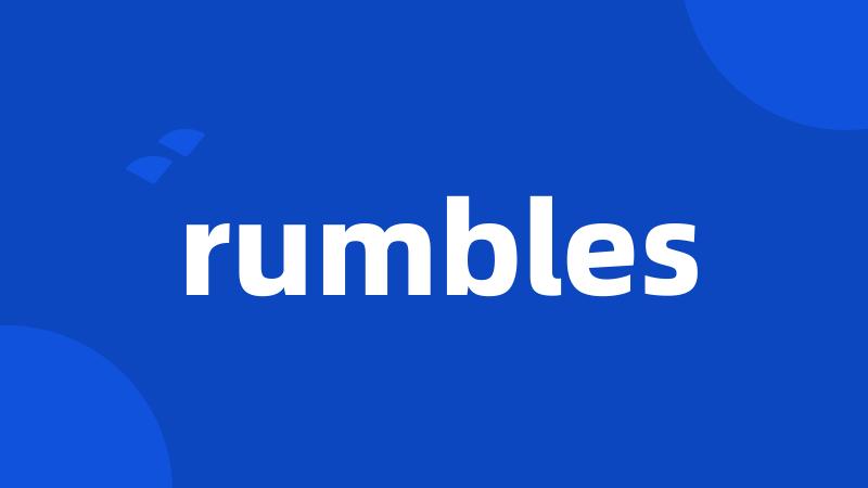 rumbles