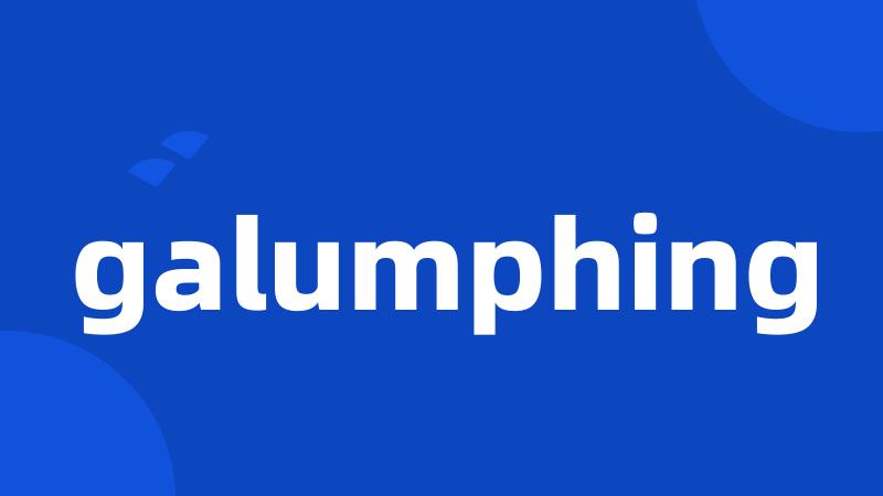 galumphing