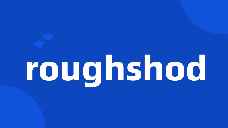 roughshod