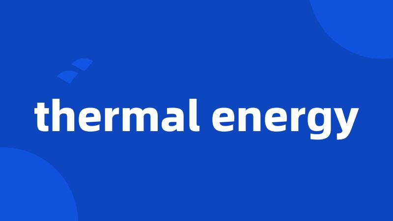 thermal energy