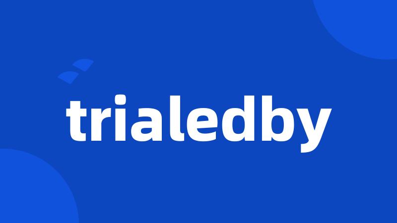 trialedby