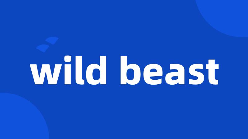 wild beast