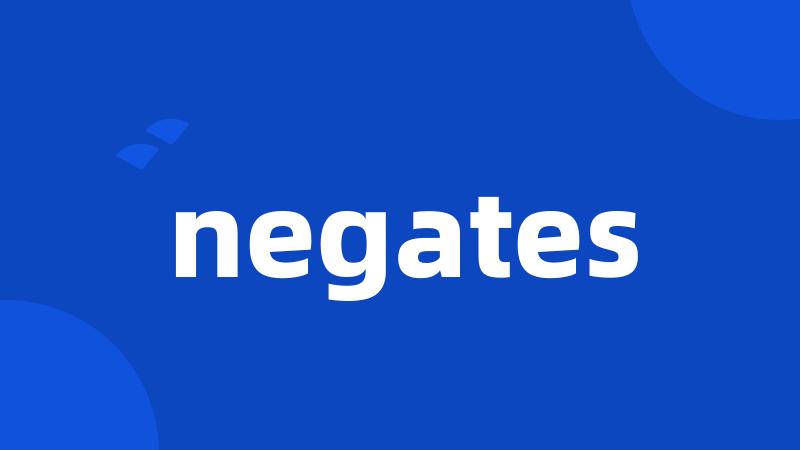 negates