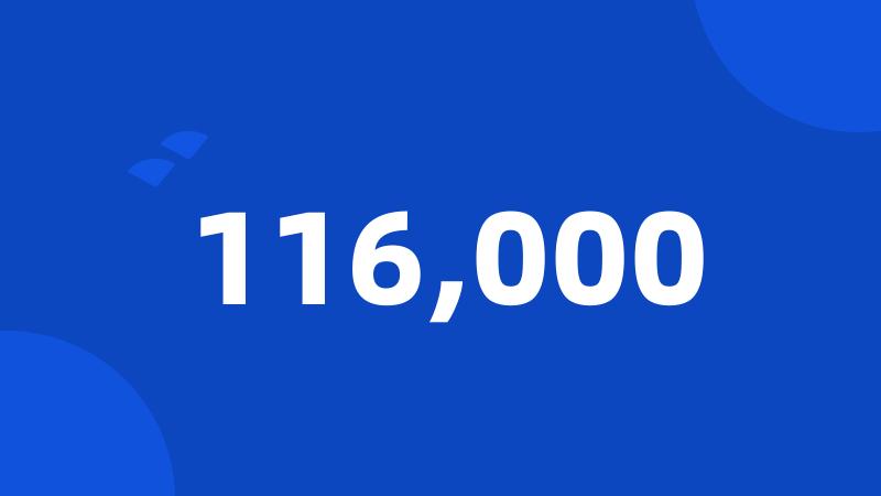 116,000