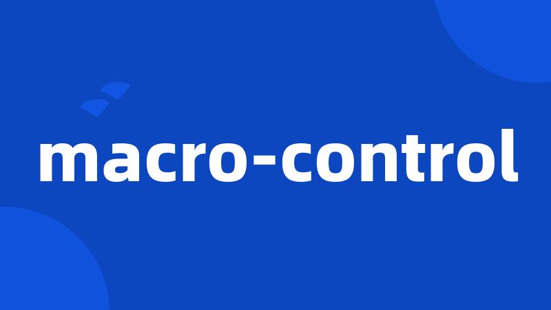 macro-control