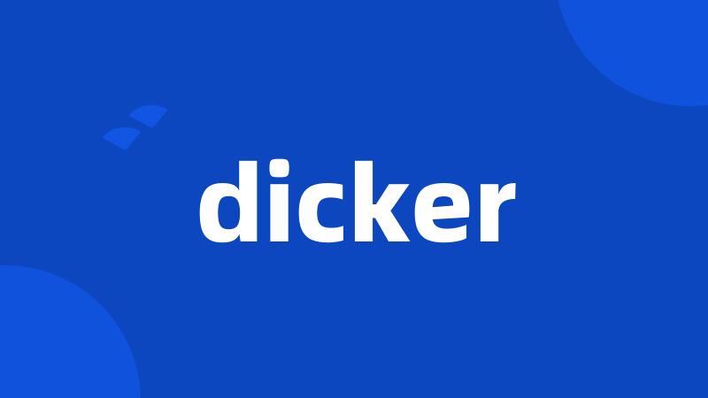 dicker