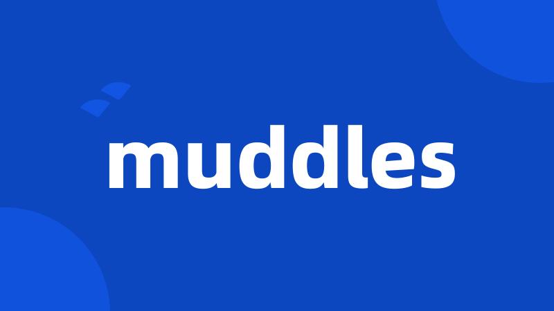 muddles