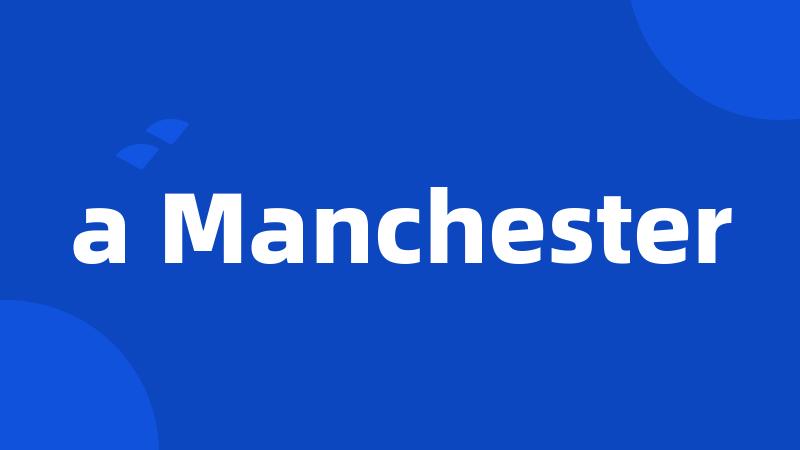 a Manchester