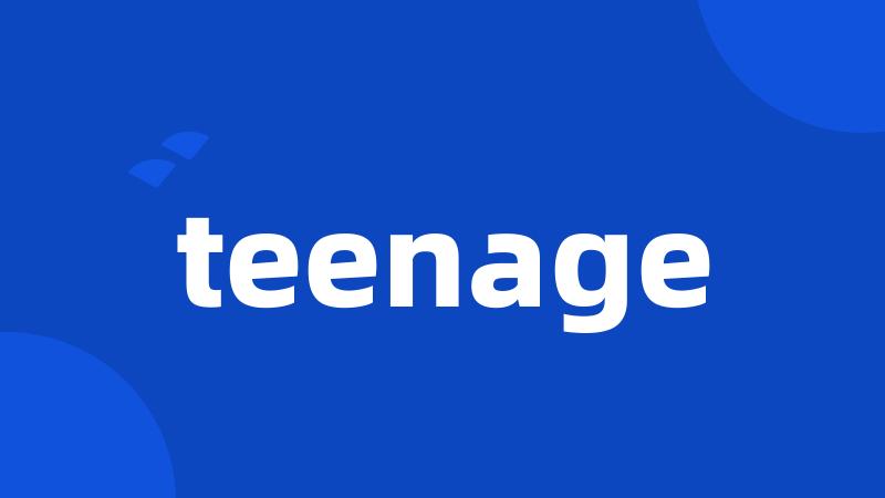 teenage