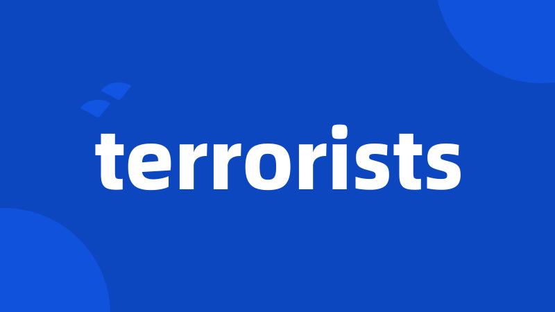 terrorists