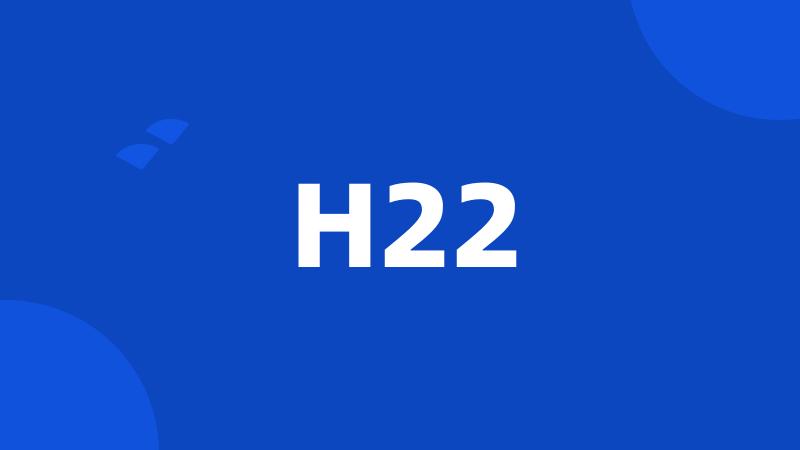 H22