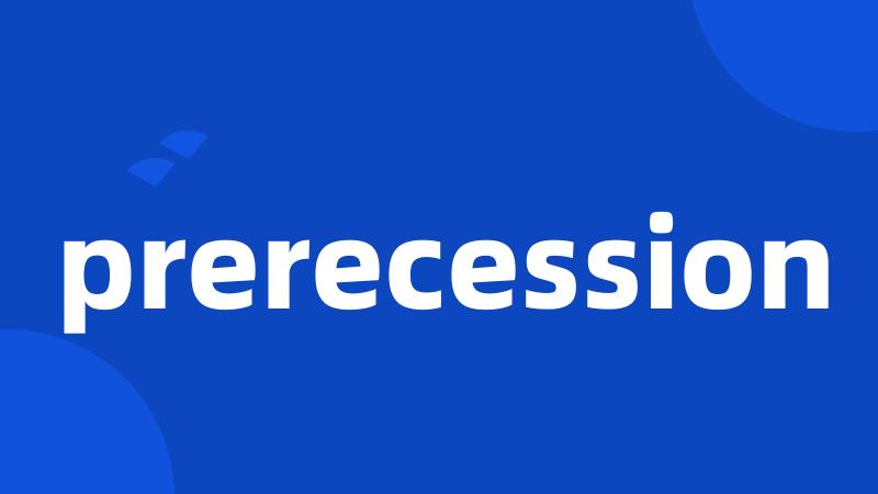 prerecession