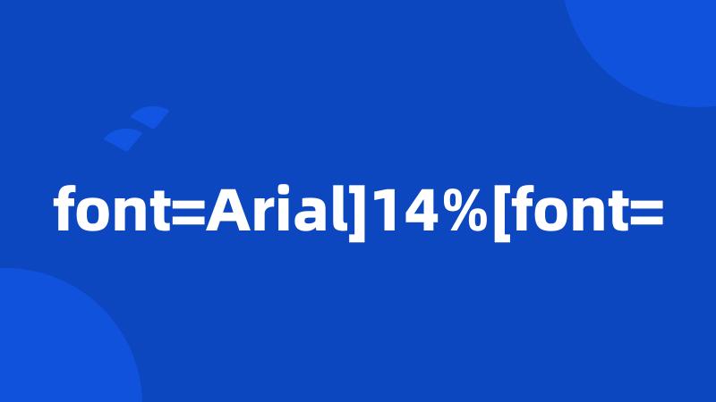 font=Arial]14%[font=