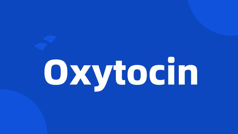 Oxytocin