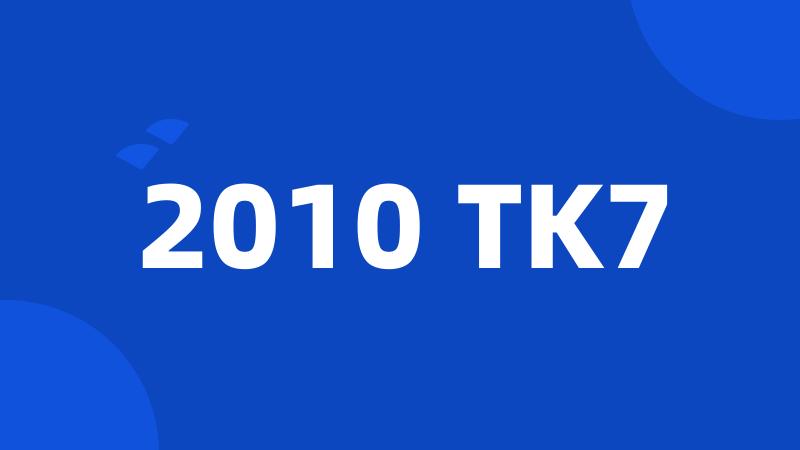 2010 TK7