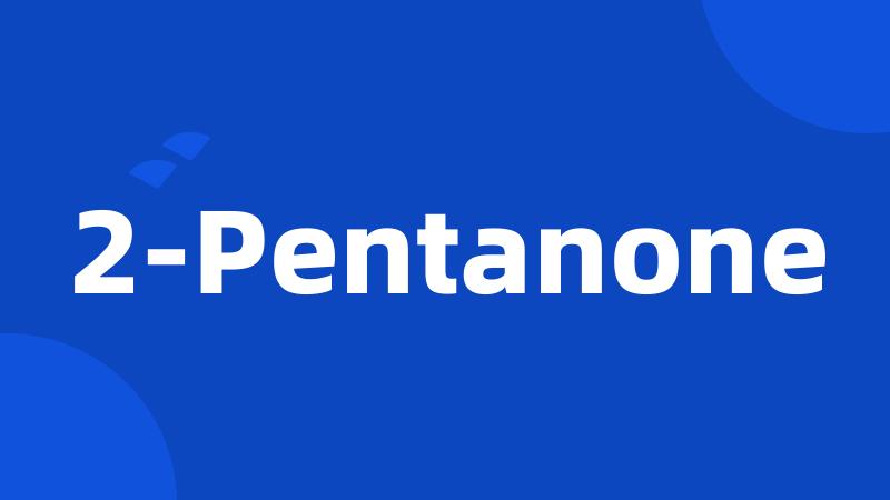 2-Pentanone