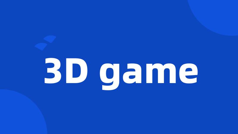 3D game