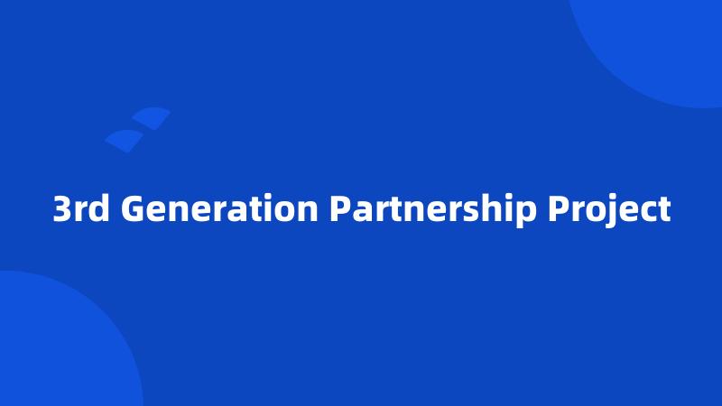 3rd Generation Partnership Project