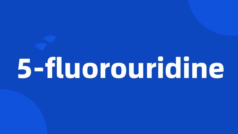 5-fluorouridine