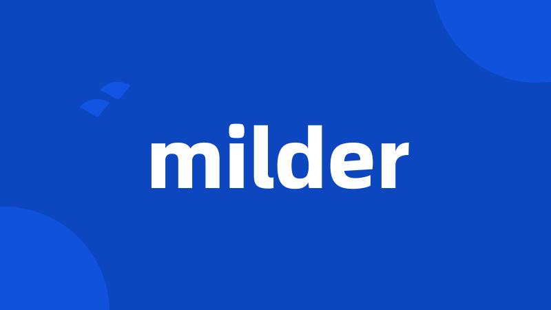 milder