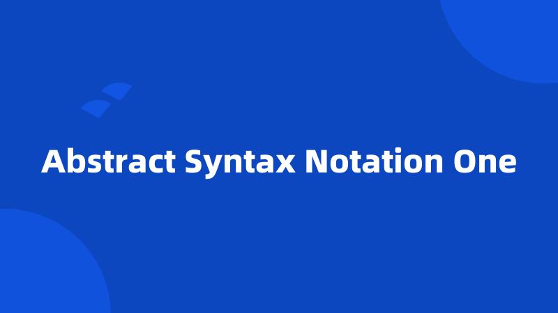 Abstract Syntax Notation One